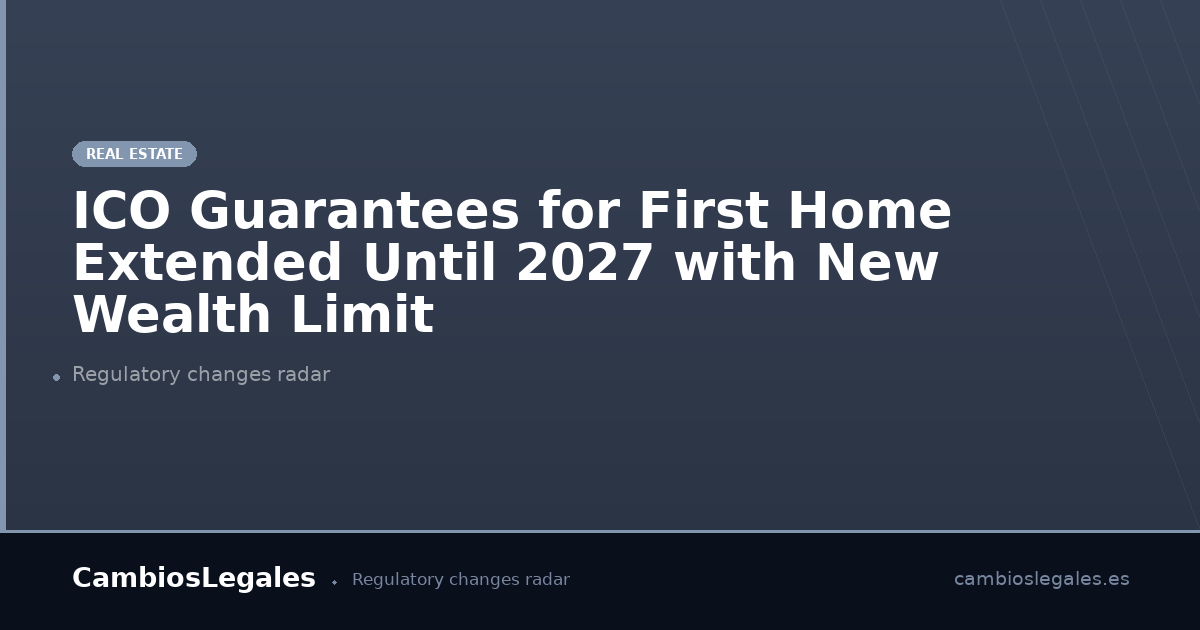 ICO guarantees first home 2027: new wealth limit | CambiosLegales