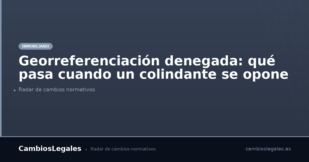 Georreferenciación denegada: oposición colindante art | CambiosLegales
