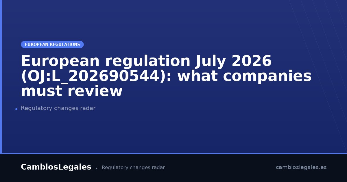 EU regulation July 2026: what companies must review | CambiosLegales